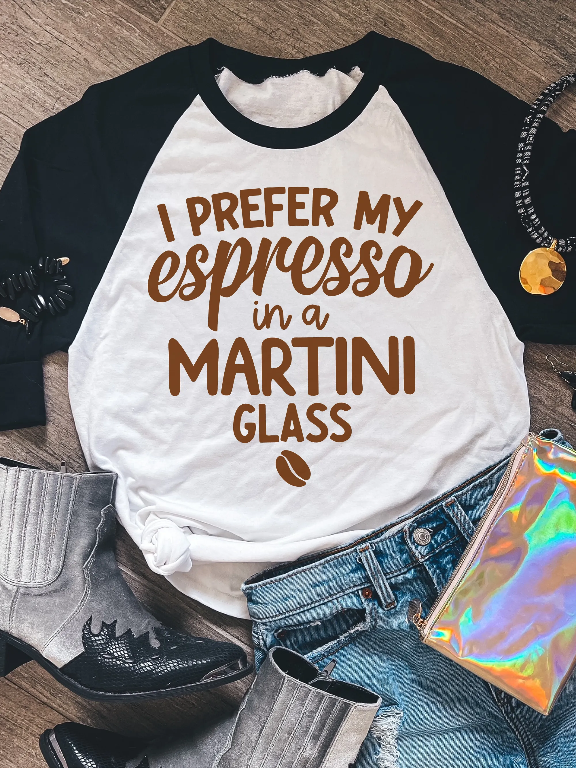 I Prefer My Espresso In A Martini Glass