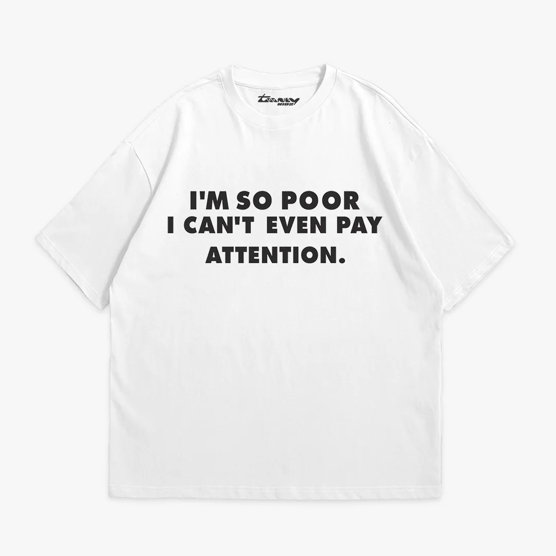 I'm so  poor Unisex Relax Fit