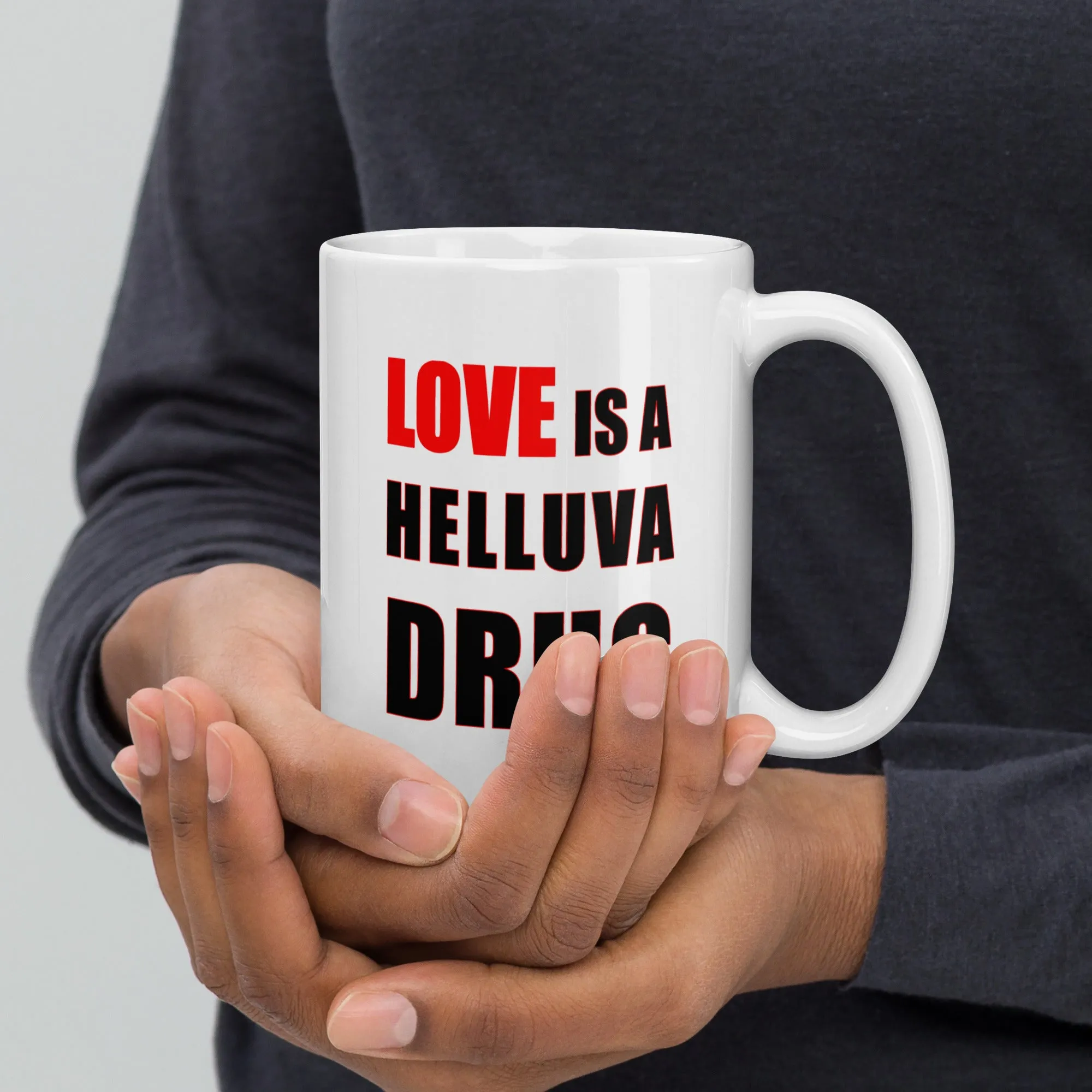 Love is a Helluva Drug White glossy mug