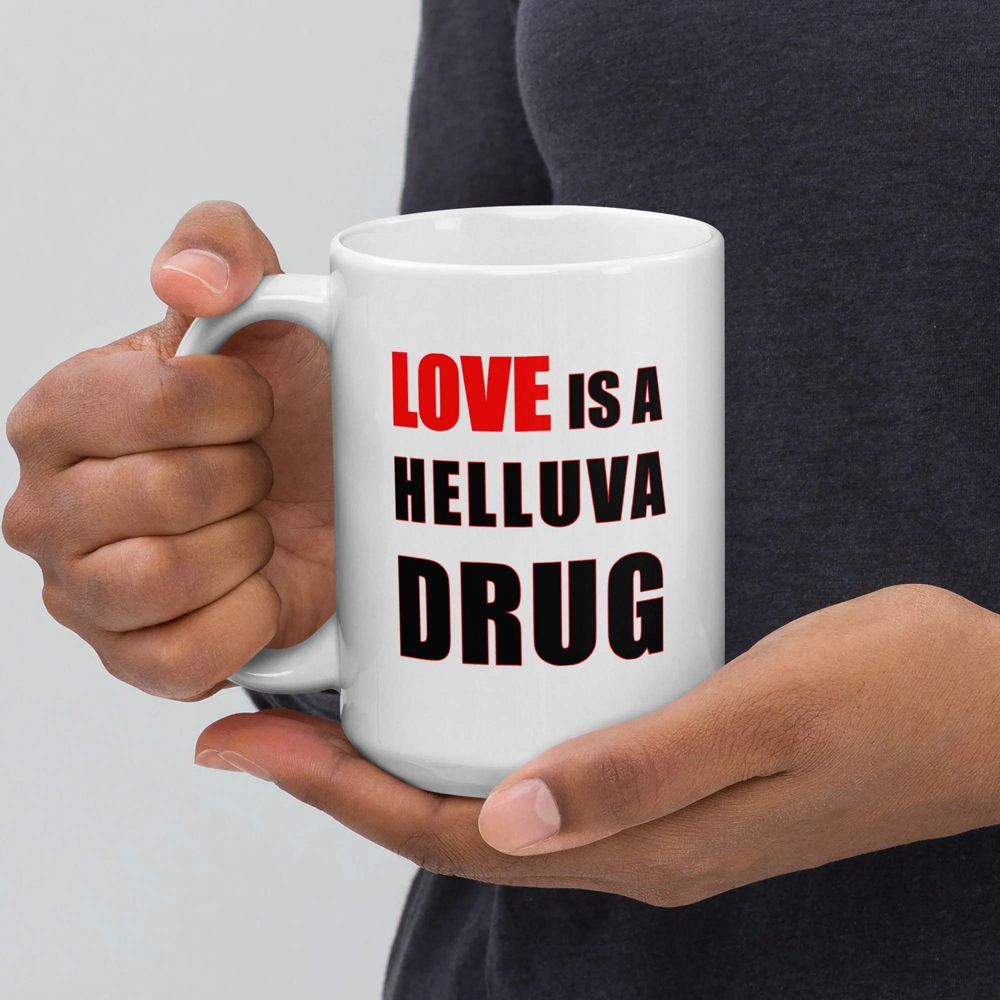 Love is a Helluva Drug White glossy mug